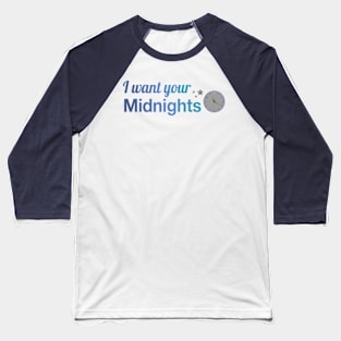 I Want Your Midnights Taylor Swift Baseball T-Shirt